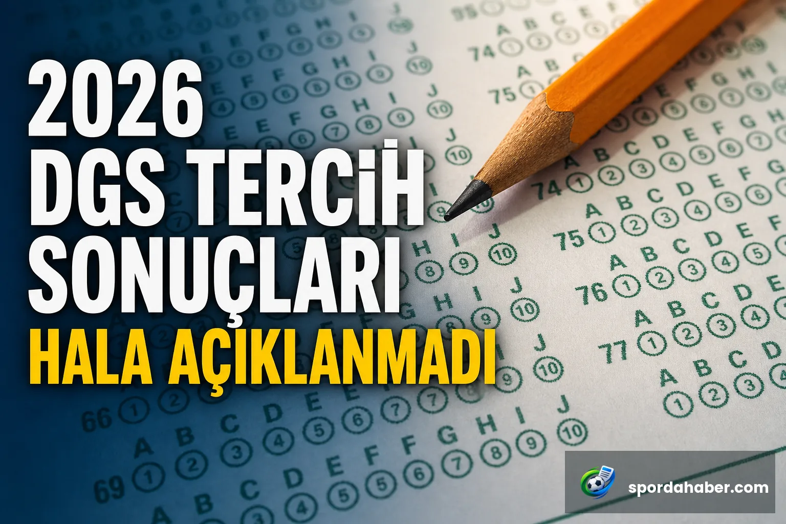 2026 DGS Tercih Sonuçları Hala Açıklanmadı