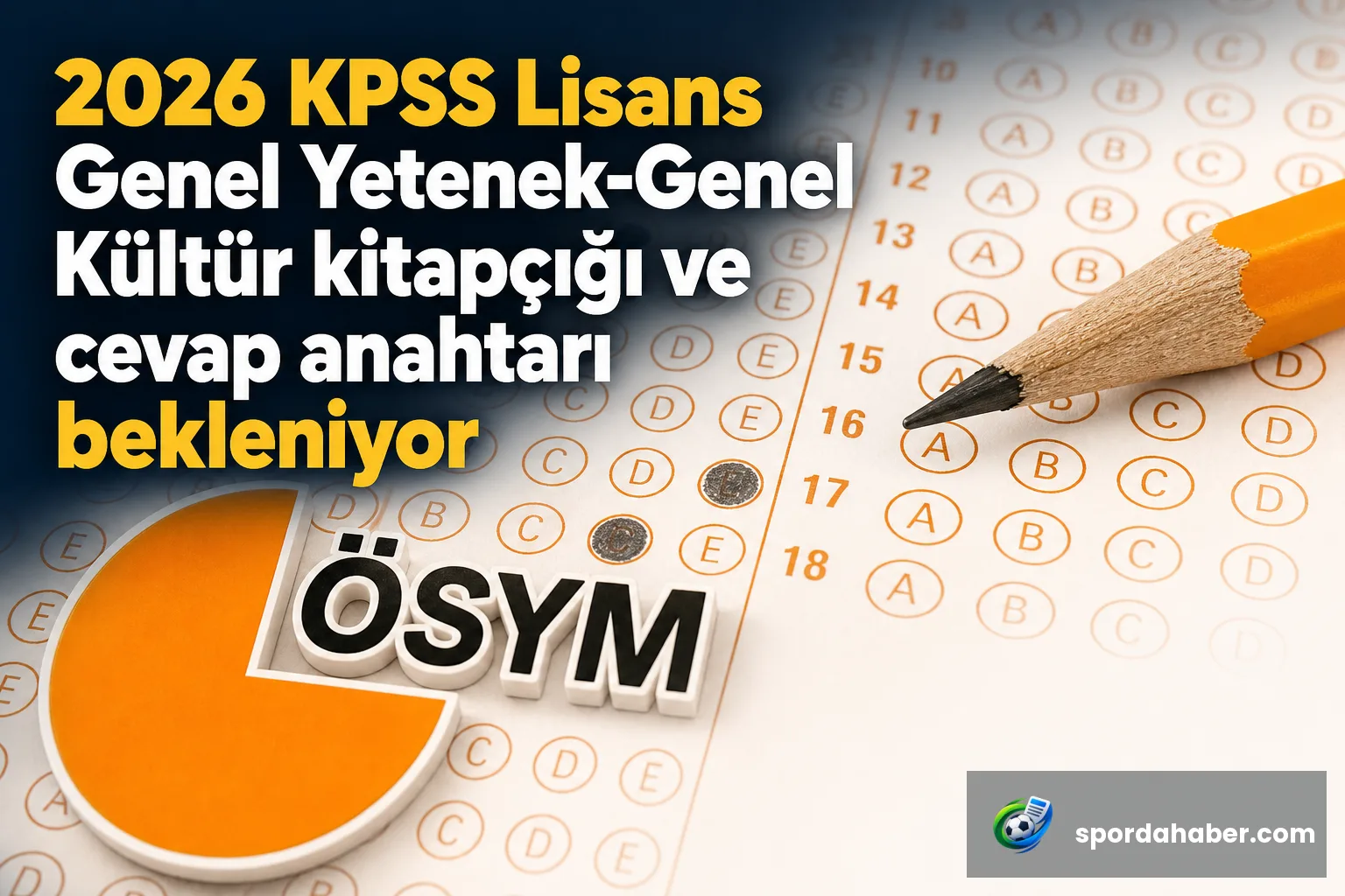 2026 KPSS Lisans Genel Yetenek-Genel Kültür kitapçığı ve cevap anahtarı bekleniyor