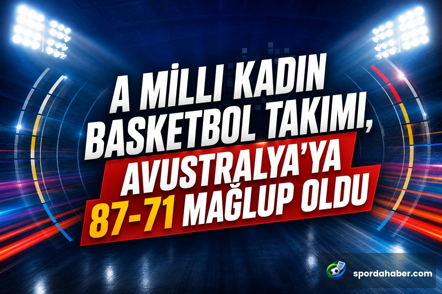 A Milli Kadın Basketbol Takımı, Avustralya'ya 87-71 mağlup oldu