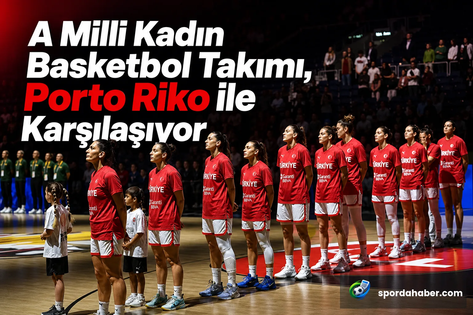 A Milli Kadın Basketbol Takımı, Porto Riko ile Karşılaşıyor