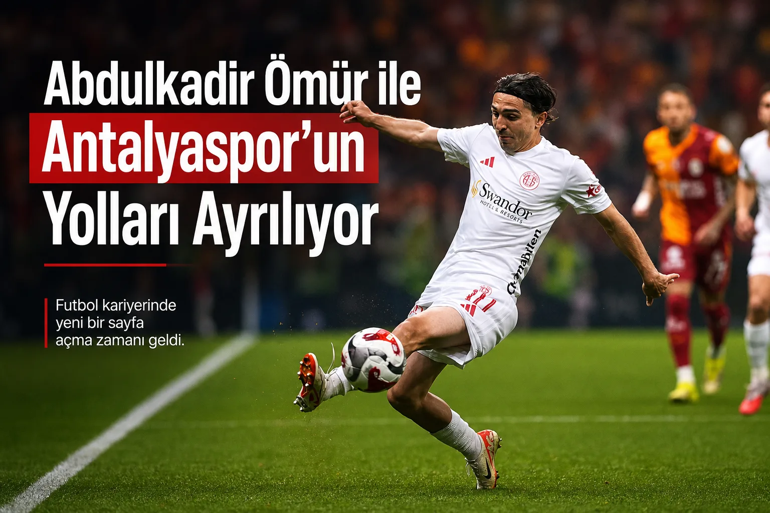 Abdulkadir Ömür ile Antalyaspor'un Yolları Ayrılıyor