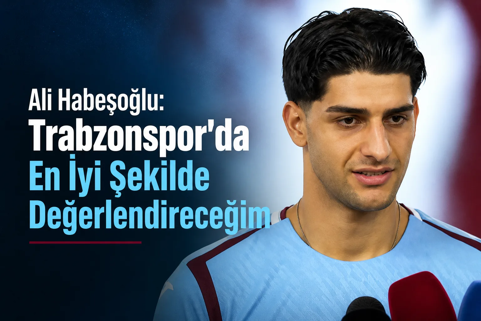 Ali Habeşoğlu: Trabzonspor'da En İyi Şekilde Değerlendireceğim