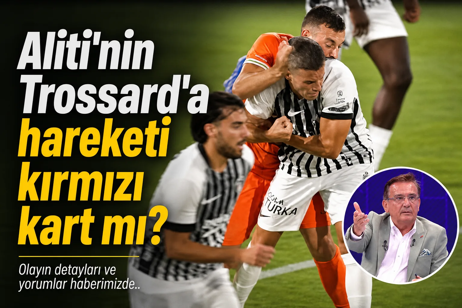 Aliti'nin Trossard'a hareketi kırmızı kart mı?