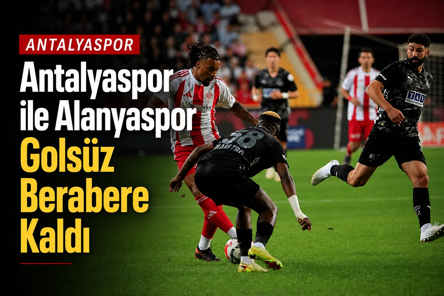 Antalyaspor ile Alanyaspor Golsüz Berabere Kaldı