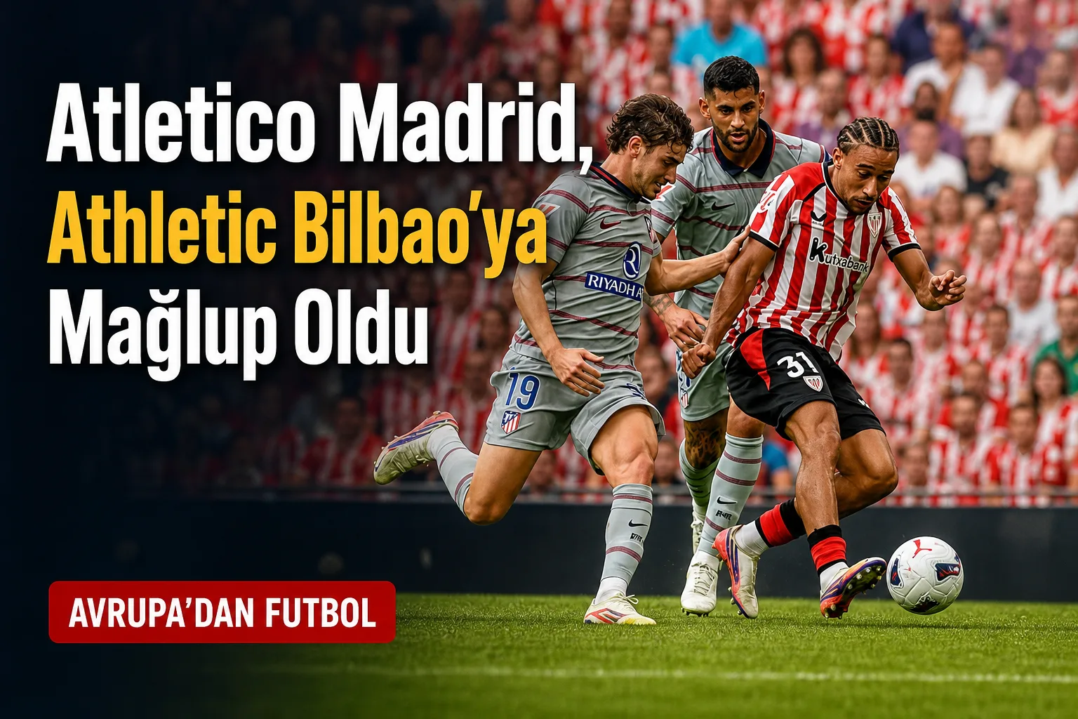 Atletico Madrid, Athletic Bilbao'ya Mağlup Oldu