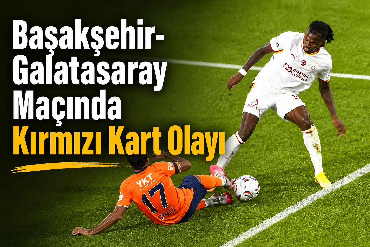 Başakşehir-Galatasaray Maçında Kırmızı Kart Olayı