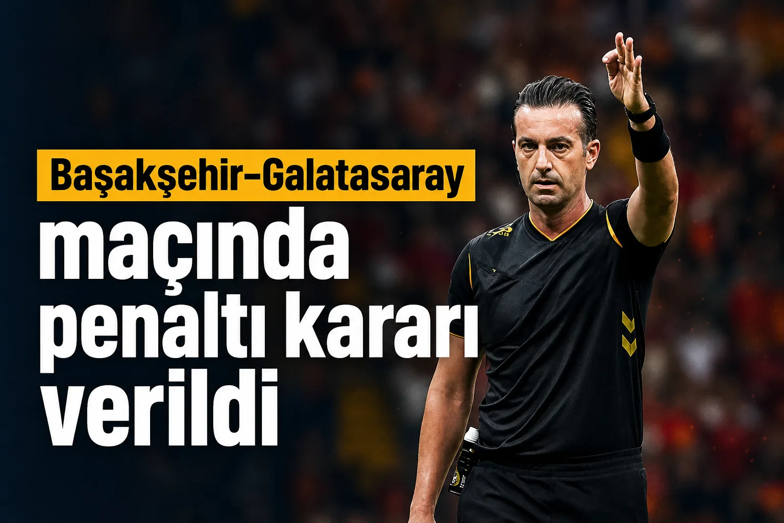 Başakşehir-Galatasaray maçında penaltı kararı verildi