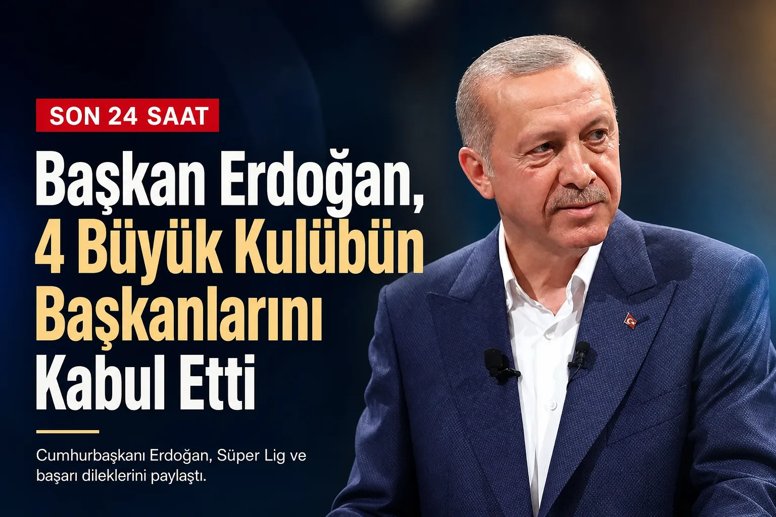 Başkan Erdoğan, 4 Büyük Kulübün Başkanlarını Kabul Etti