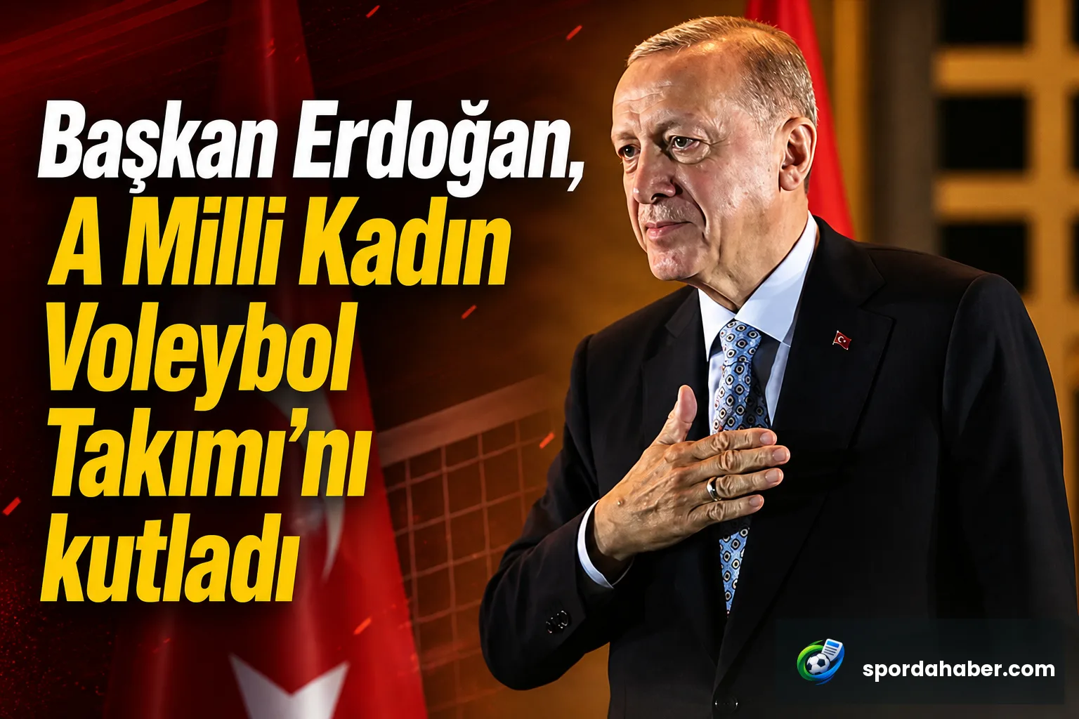 Başkan Erdoğan, A Milli Kadın Voleybol Takımı'nı kutladı