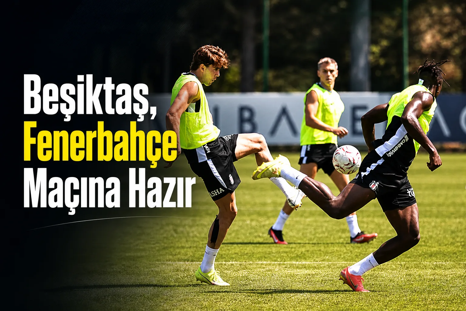 Beşiktaş, Fenerbahçe Maçına Hazır