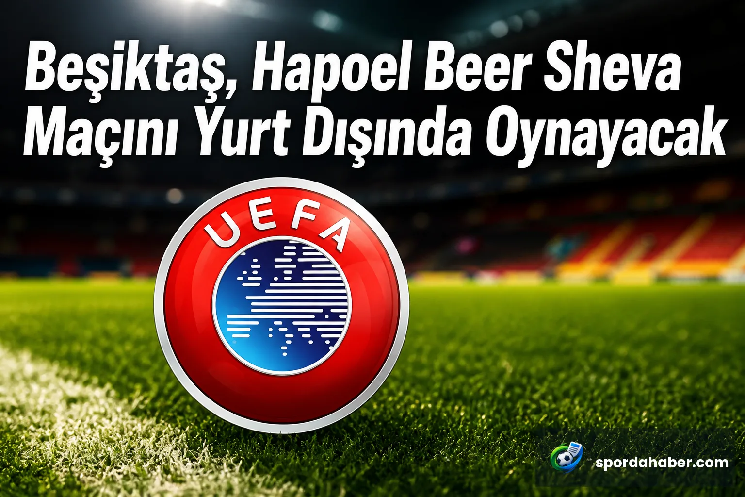 Beşiktaş, Hapoel Beer Sheva Maçını Yurt Dışında Oynayacak