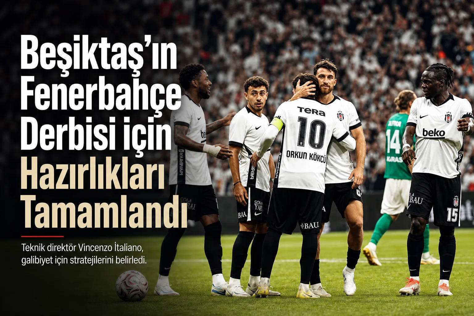 Beşiktaş'ın Fenerbahçe Derbisi için Hazırlıkları Tamamlandı