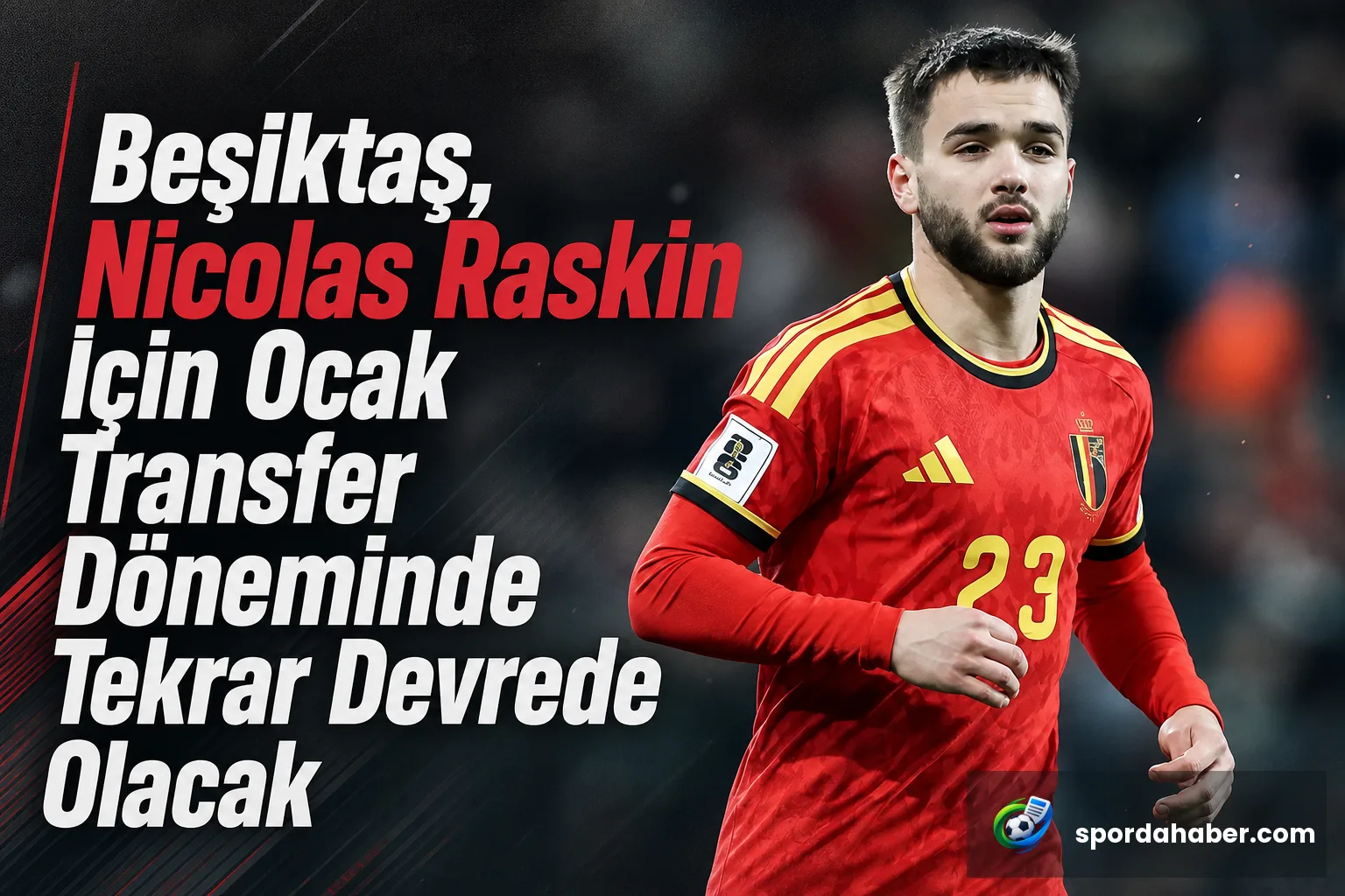 Beşiktaş, Nicolas Raskin İçin Ocak Transfer Döneminde Tekrar Devrede Olacak