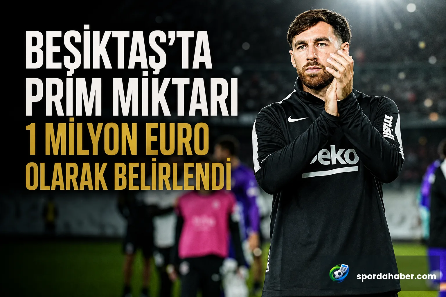 Beşiktaş'ta Prim Miktarı 1 Milyon Euro Olarak Belirlendi