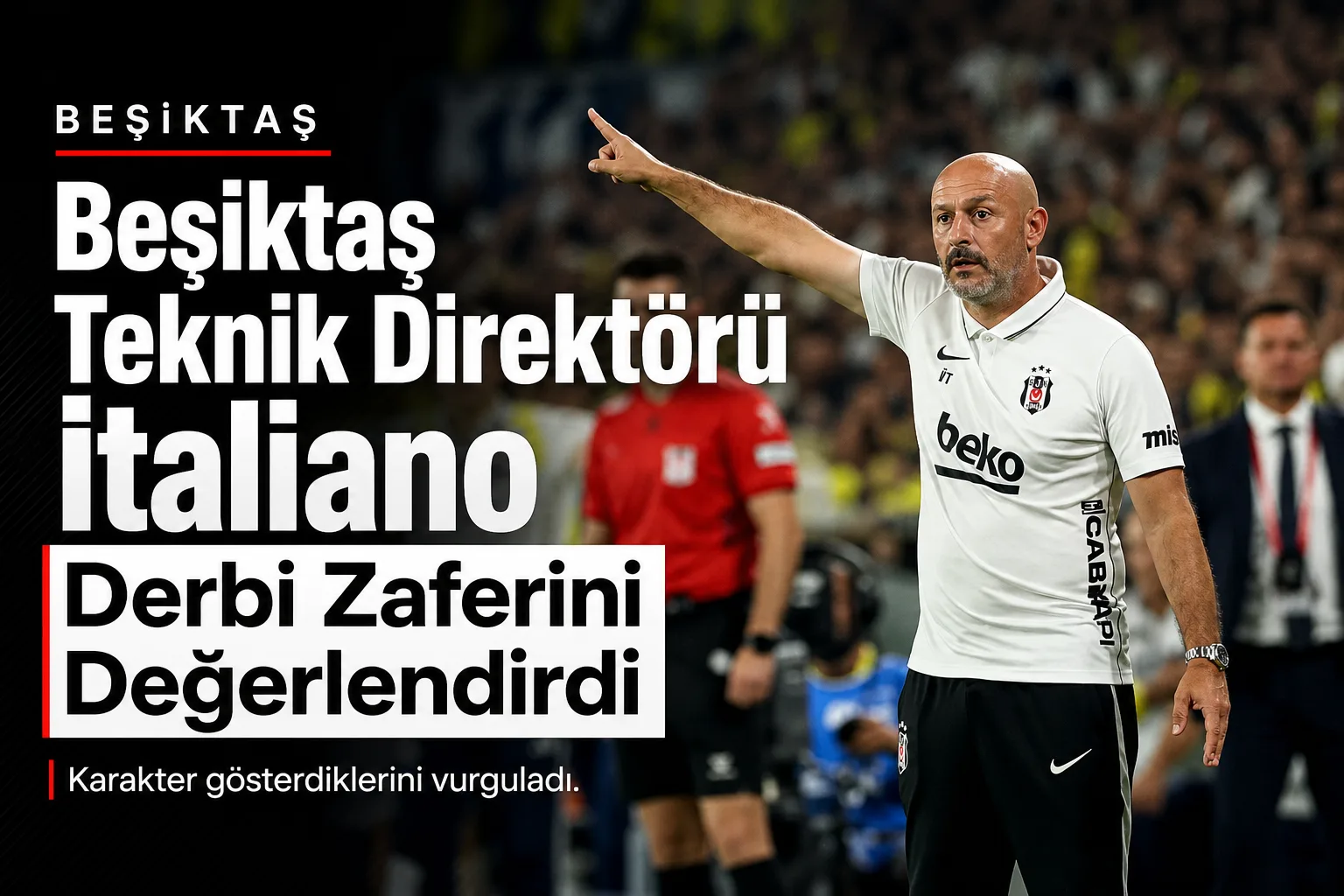 Beşiktaş Teknik Direktörü İtaliano Derbi Zaferini Değerlendirdi