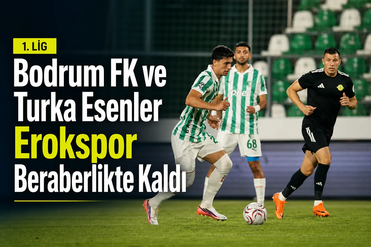 Bodrum FK ve Turka Esenler Erokspor Beraberlikte Kaldı