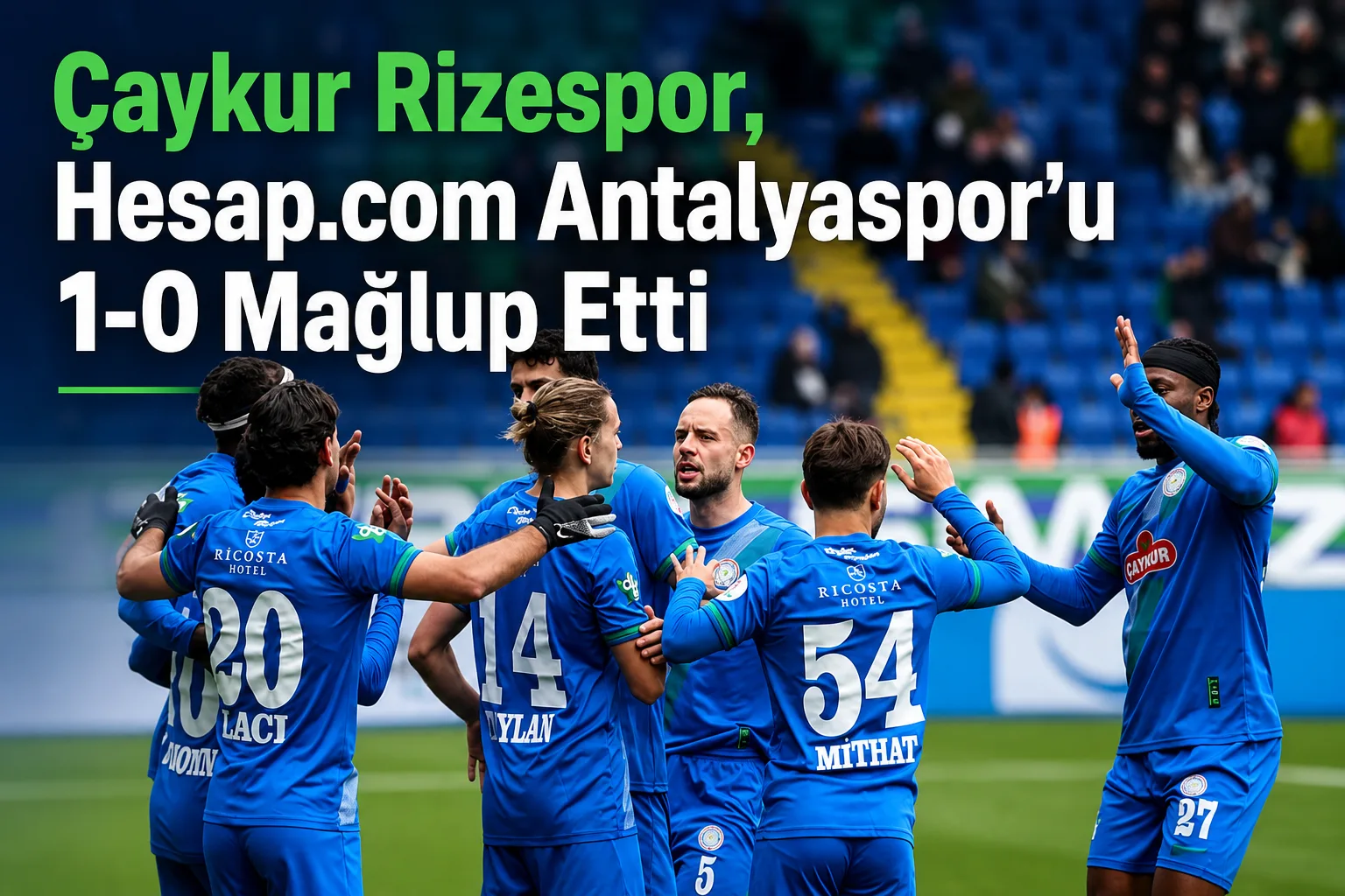 Çaykur Rizespor, Hesap.com Antalyaspor'u 1-0 Mağlup Etti