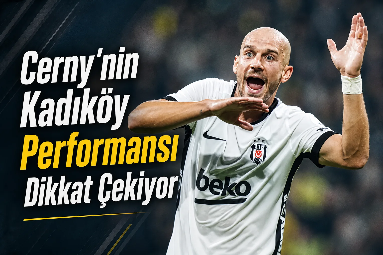 Cerny'nin Kadıköy Performansı Dikkat Çekiyor