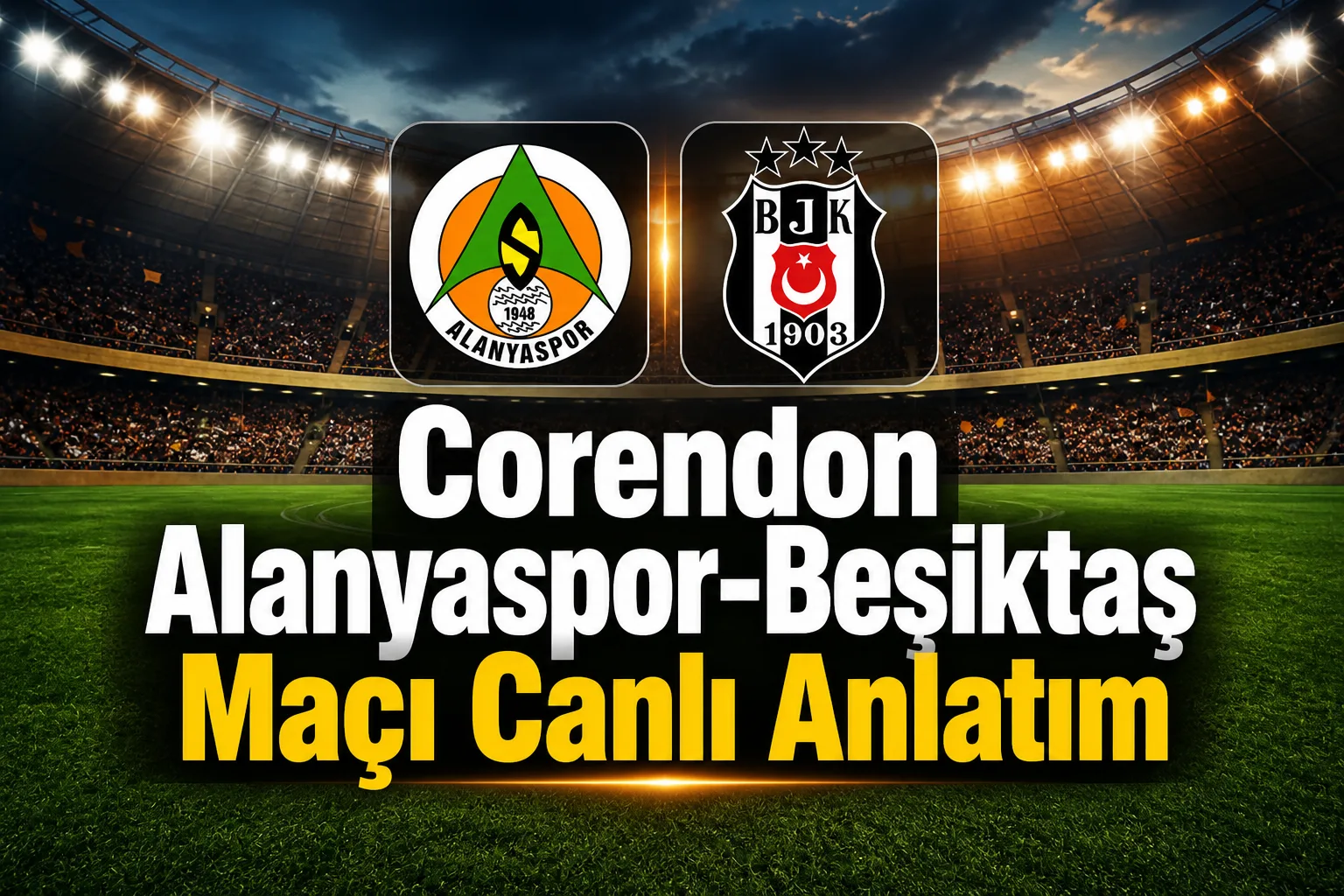 Corendon Alanyaspor-Beşiktaş Maçı Canlı Anlatım