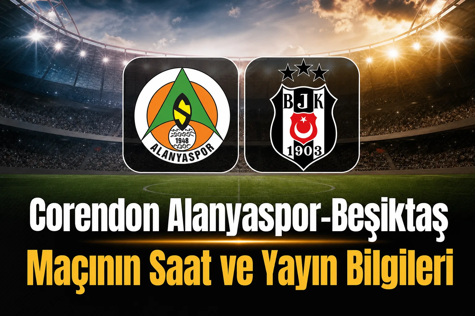 Corendon Alanyaspor-Beşiktaş Maçının Saat ve Yayın Bilgileri