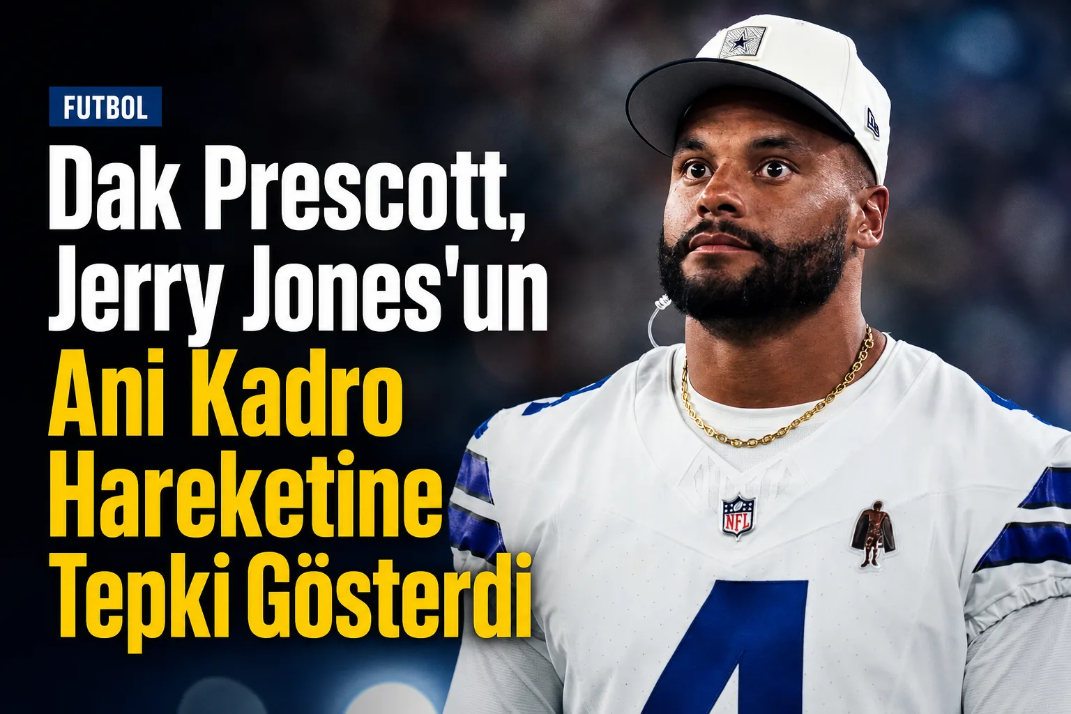 Dak Prescott, Jerry Jones'un Ani Kadro Hareketine Tepki Gösterdi