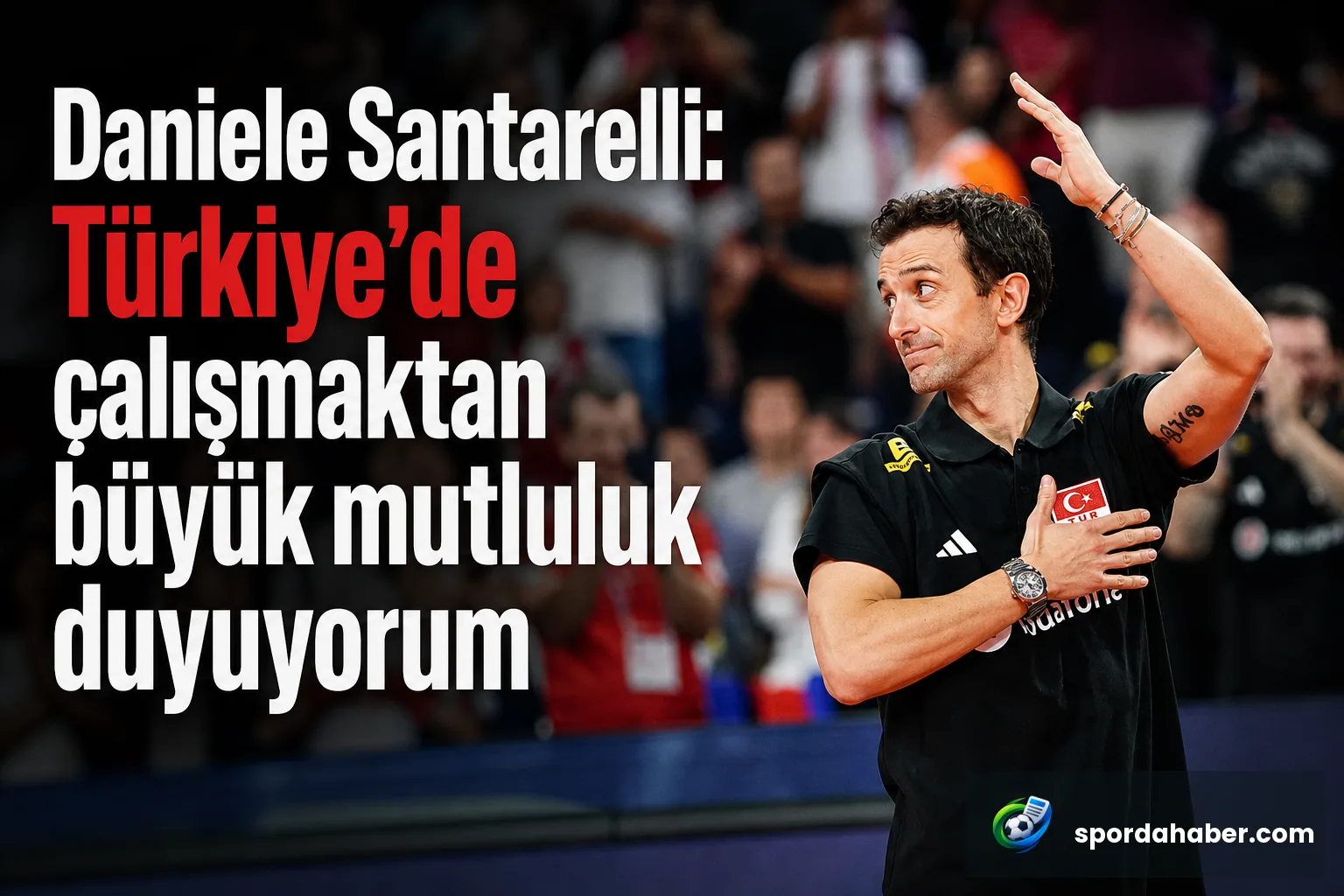 Daniele Santarelli: Türkiye'de çalışmaktan büyük mutluluk duyuyorum