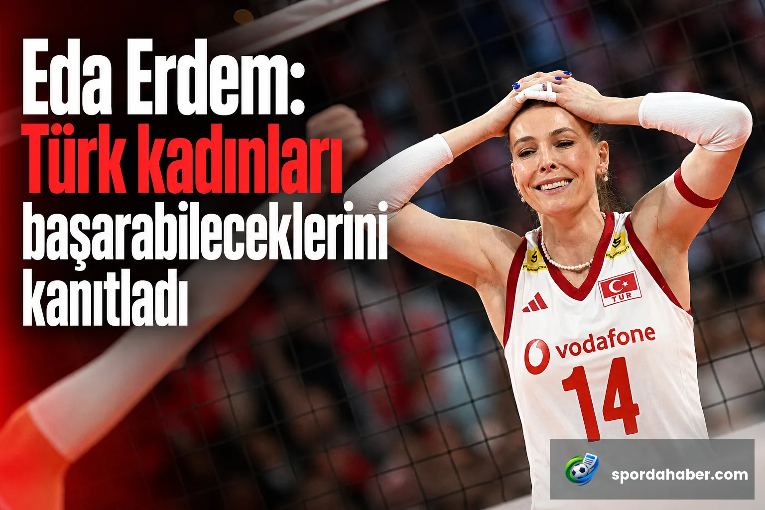 Eda Erdem: Türk kadınları başarabileceklerini kanıtladı