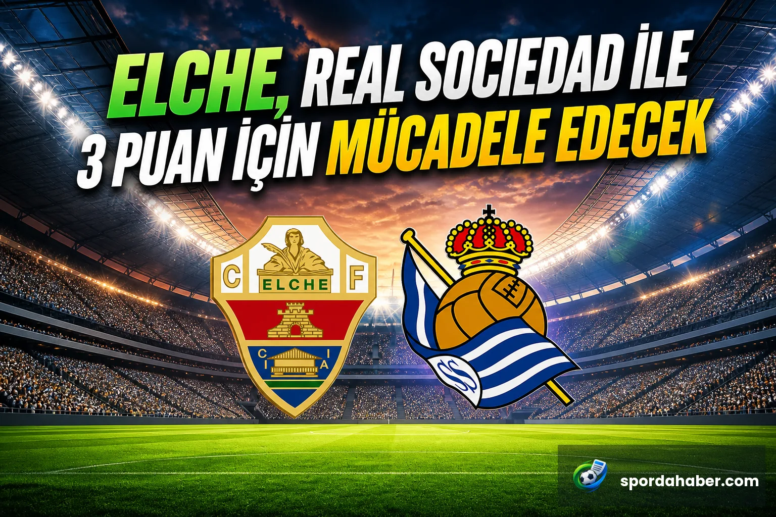 Elche, Real Sociedad ile 3 Puan İçin Mücadele Edecek