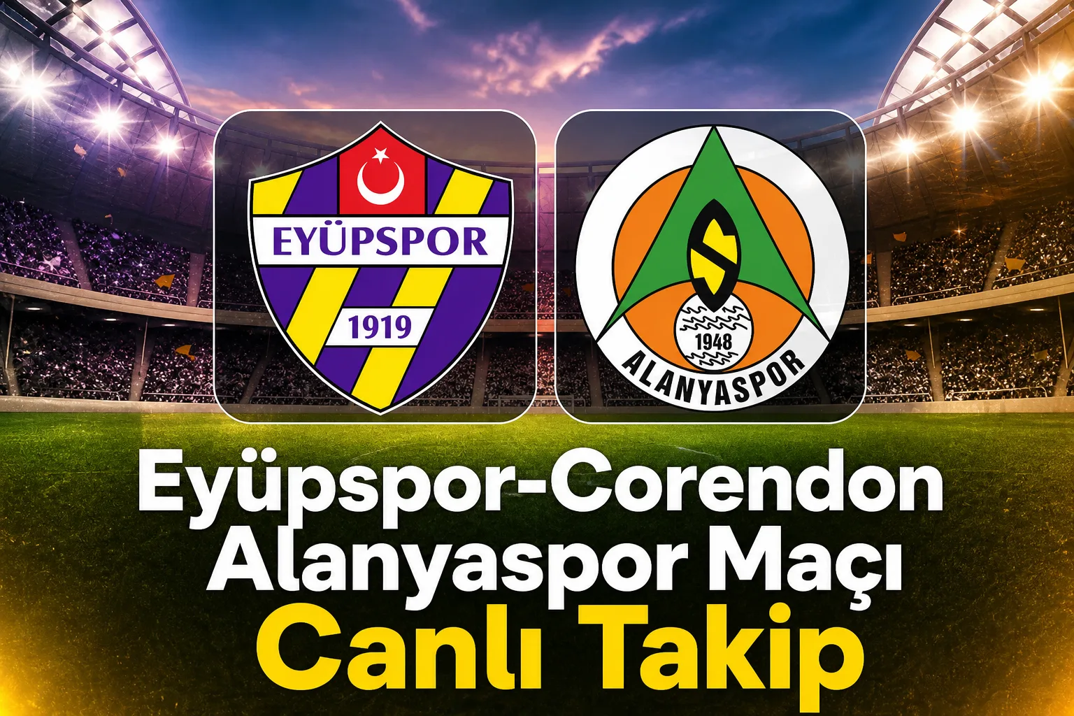 Eyüpspor-Corendon Alanyaspor Maçı Canlı Takip