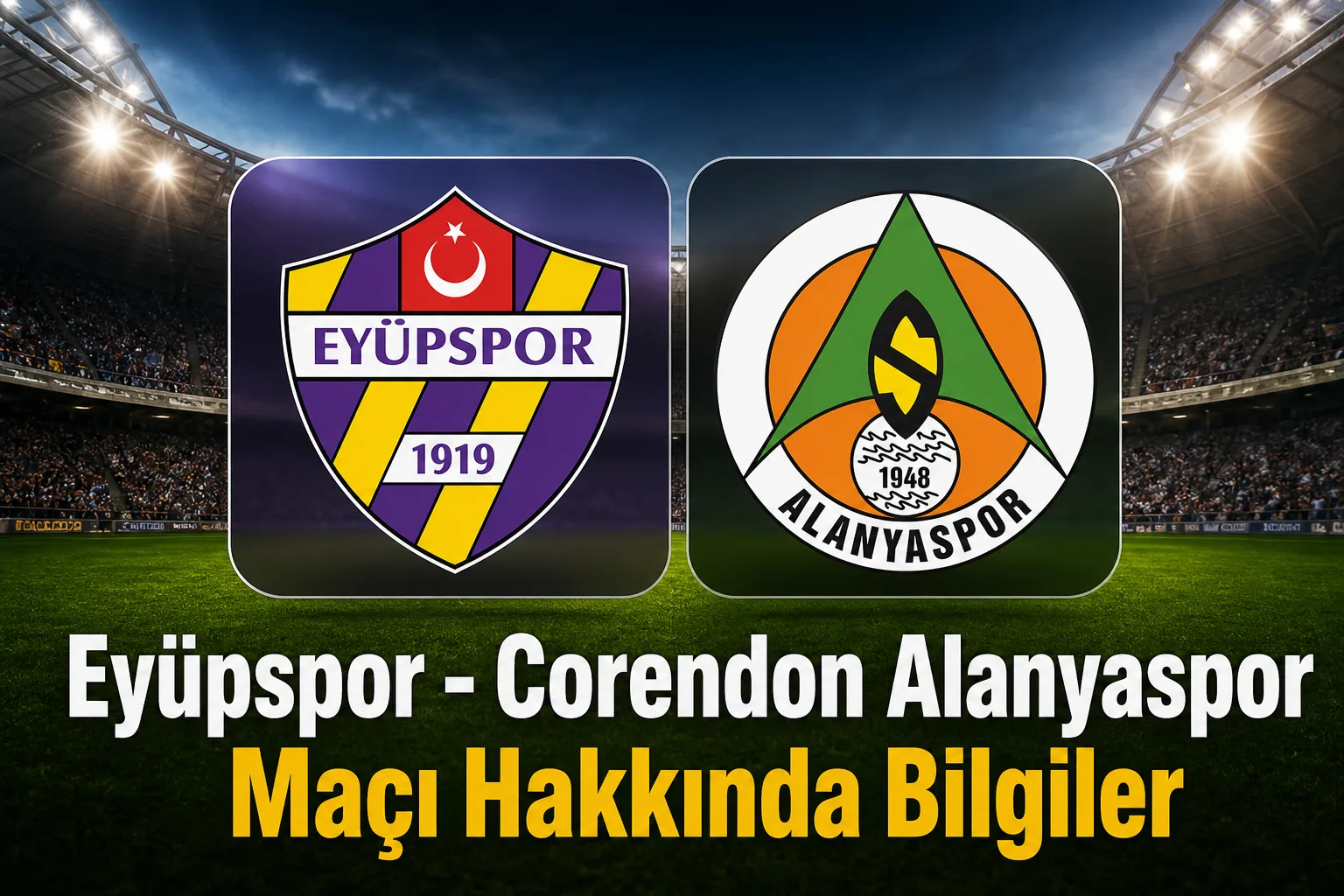 Eyüpspor - Corendon Alanyaspor Maçı Hakkında Bilgiler
