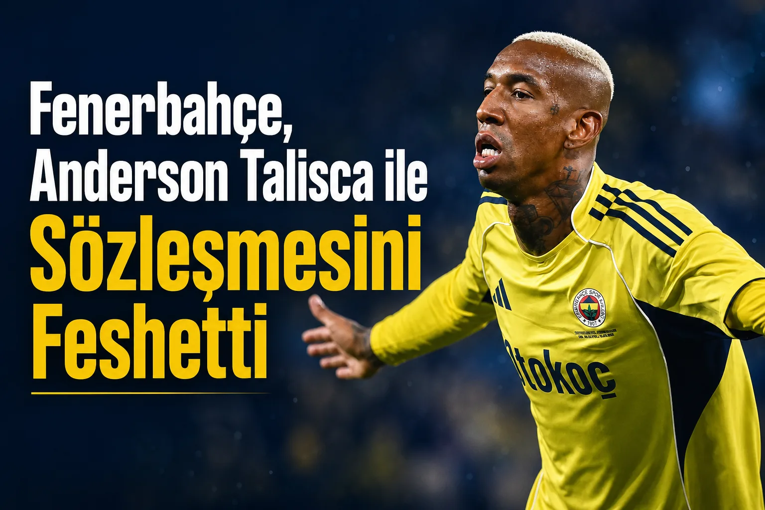 Fenerbahçe, Anderson Talisca ile Sözleşmesini Feshetti