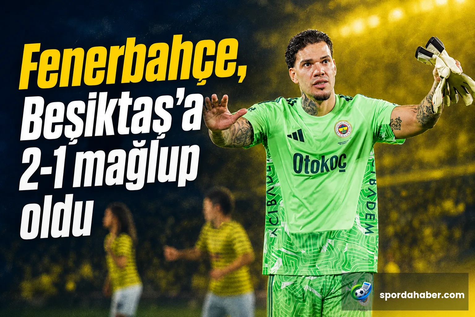 Fenerbahçe, Beşiktaş'a 2-1 mağlup oldu