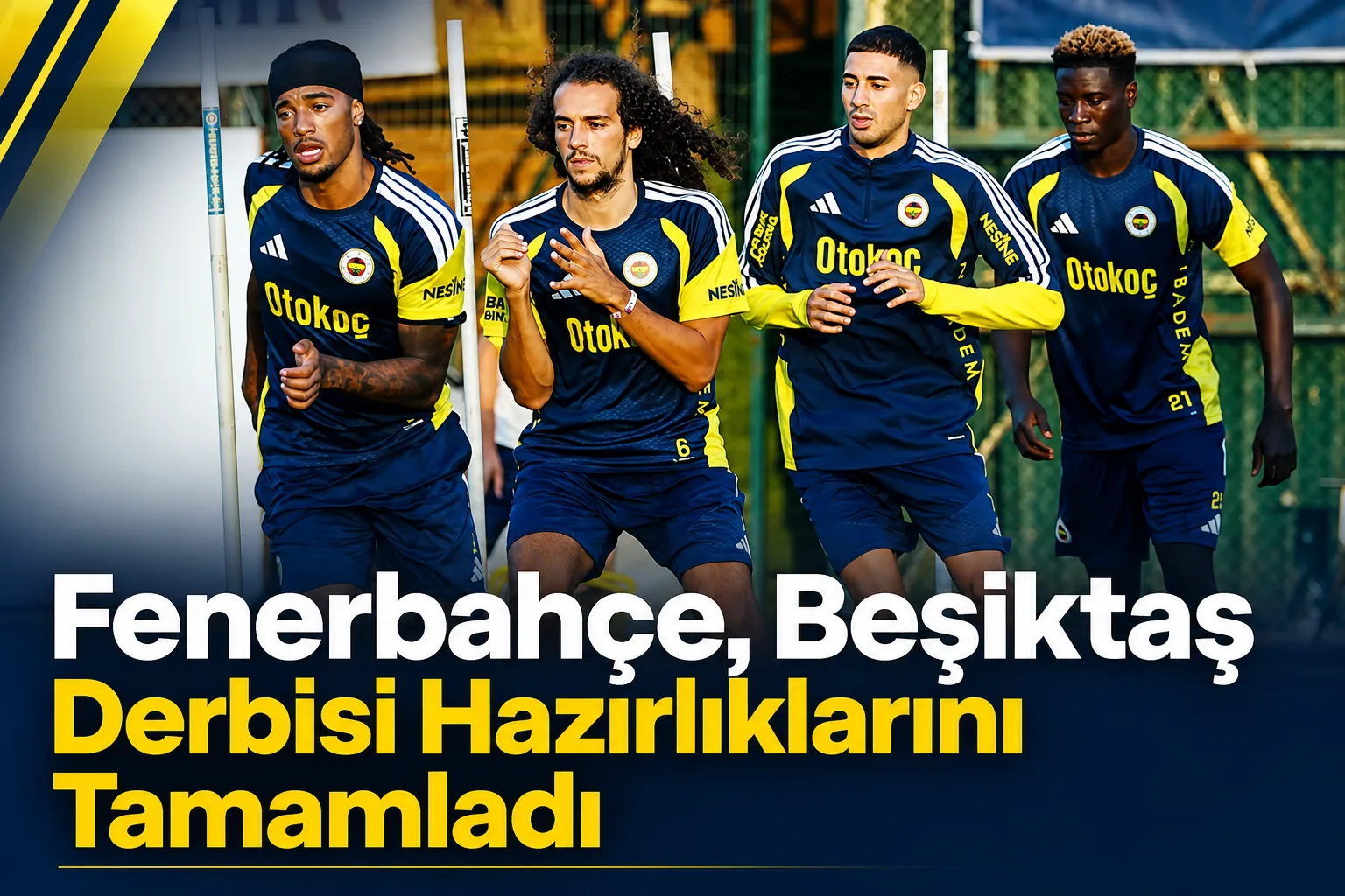 Fenerbahçe, Beşiktaş Derbisi Hazırlıklarını Tamamladı