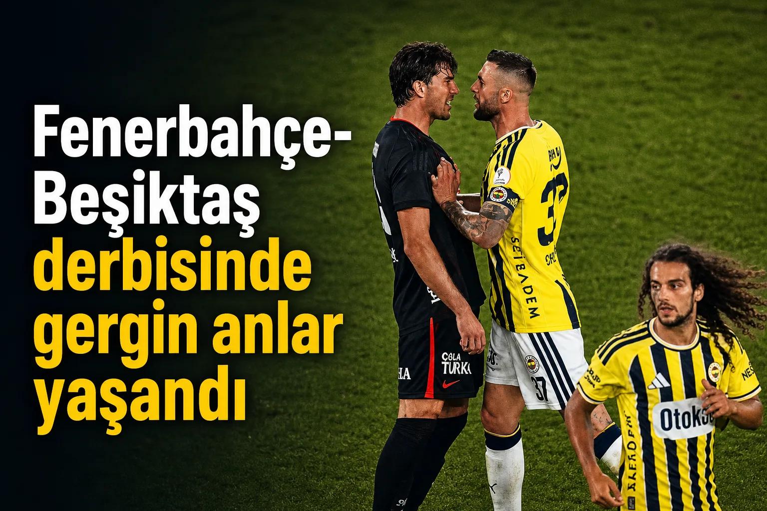 Fenerbahçe-Beşiktaş derbisinde gergin anlar yaşandı