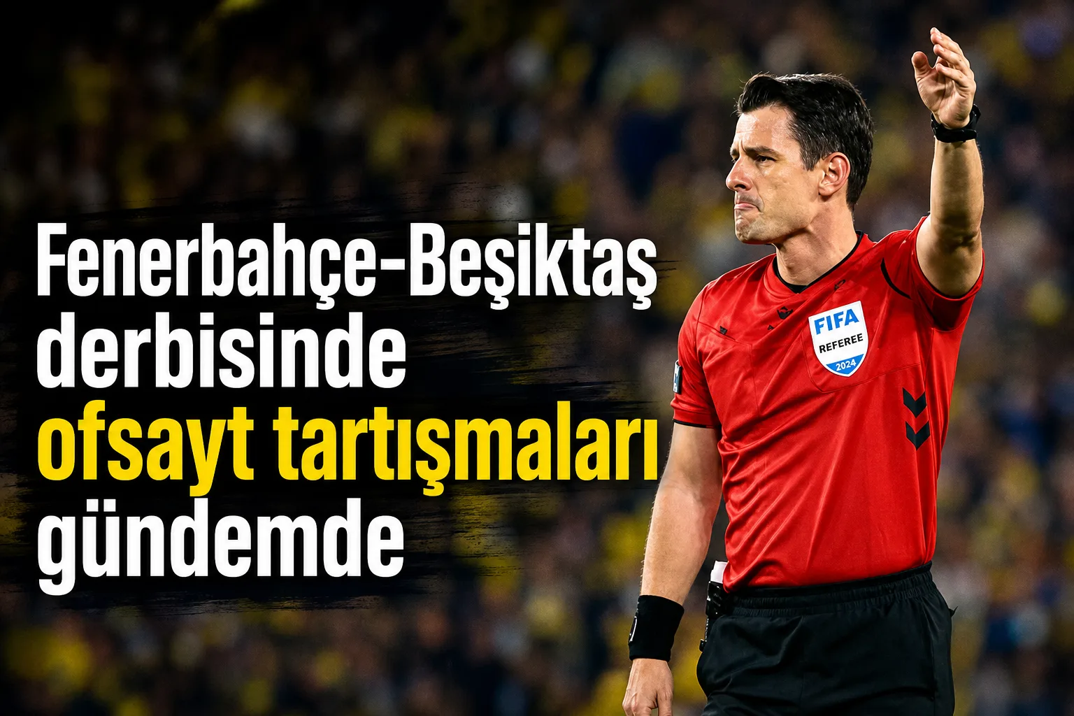 Fenerbahçe-Beşiktaş derbisinde ofsayt tartışmaları gündemde