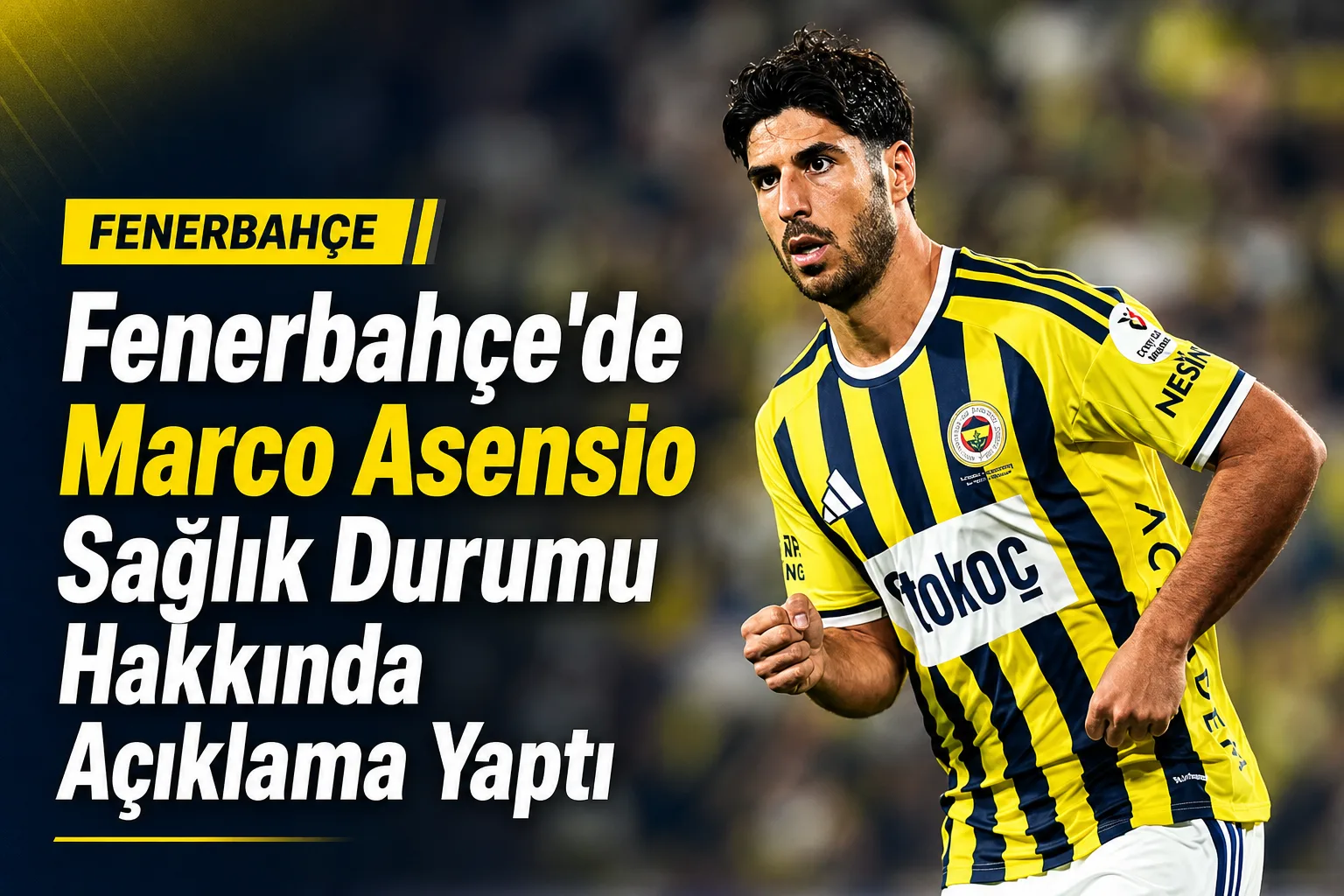 Fenerbahçe'de Marco Asensio Sağlık Durumu Hakkında Açıklama Yaptı