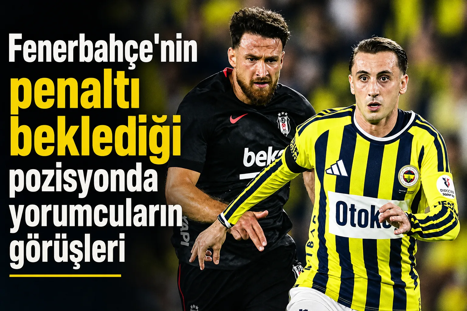 Fenerbahçe'nin penaltı beklediği pozisyonda yorumcuların görüşleri