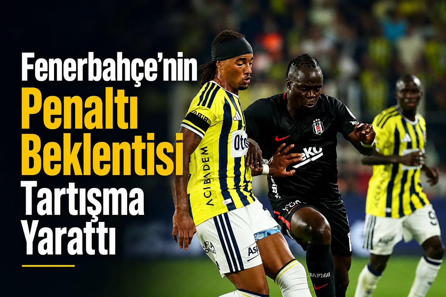Fenerbahçe'nin Penaltı Beklentisi Tartışma Yarattı