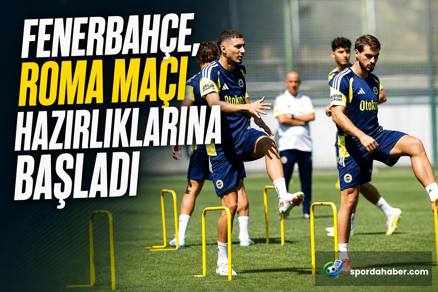 Fenerbahçe, Roma maçı hazırlıklarına başladı