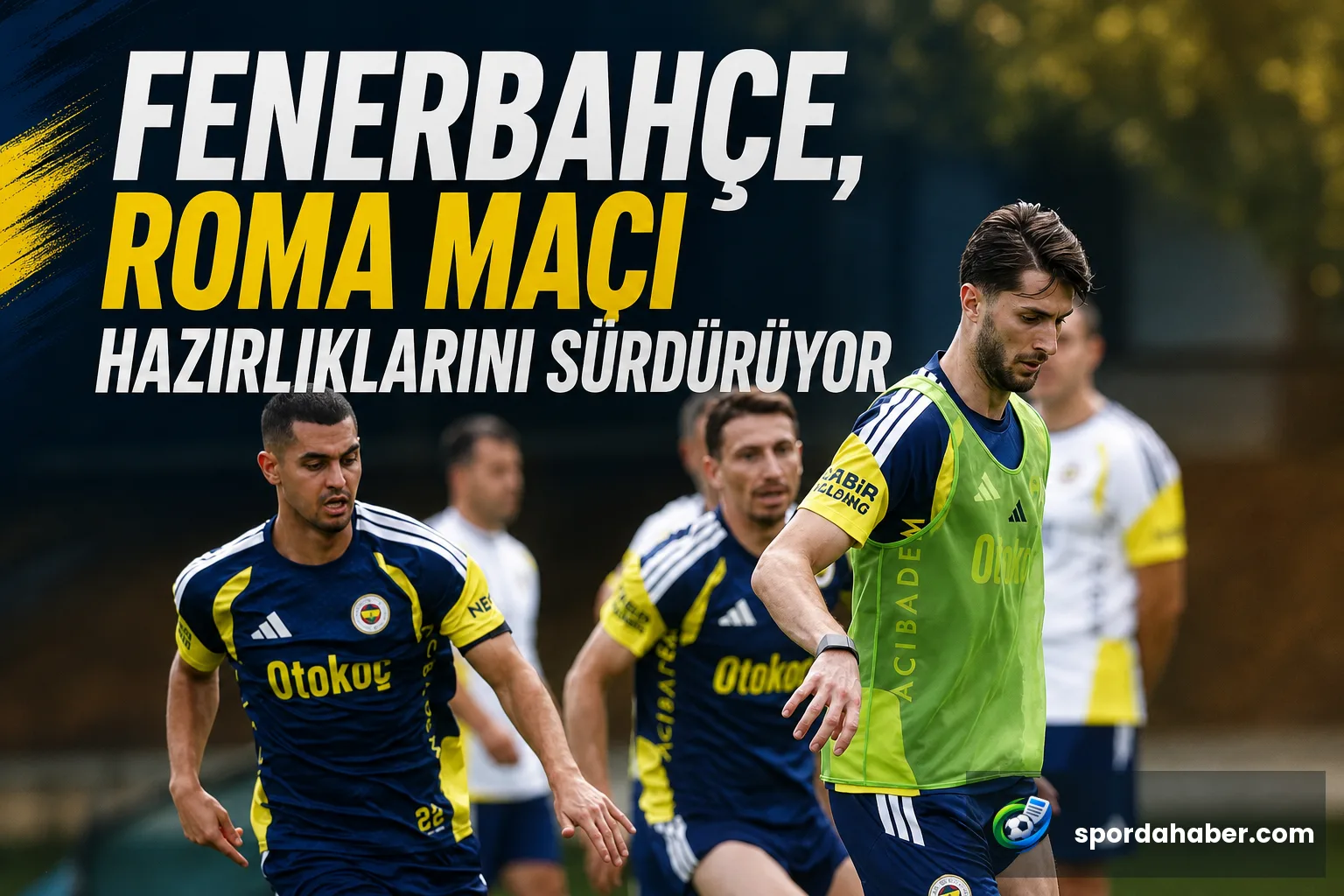 Fenerbahçe, Roma Maçı Hazırlıklarını Sürdürüyor
