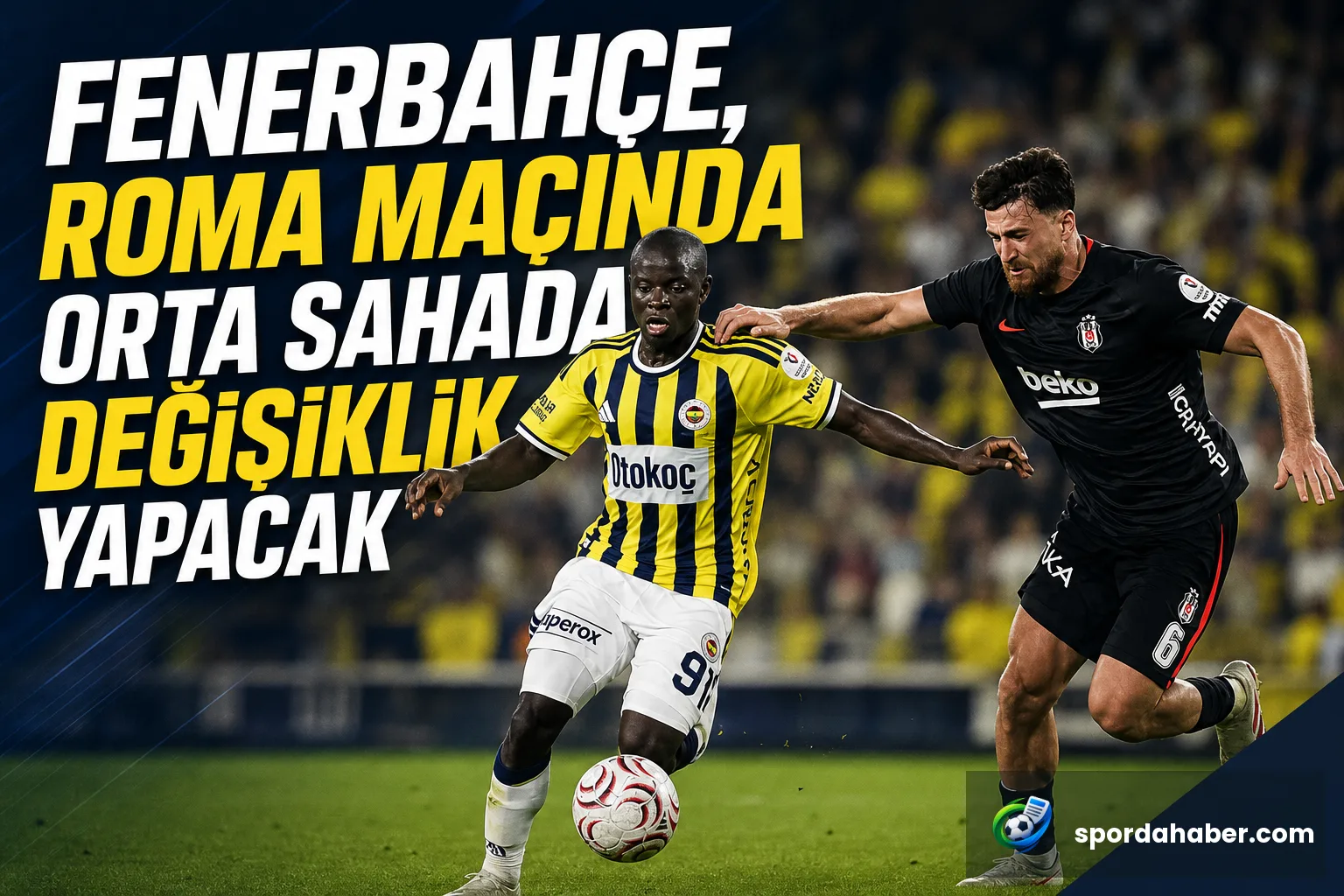 Fenerbahçe, Roma Maçında Orta Sahada Değişiklik Yapacak