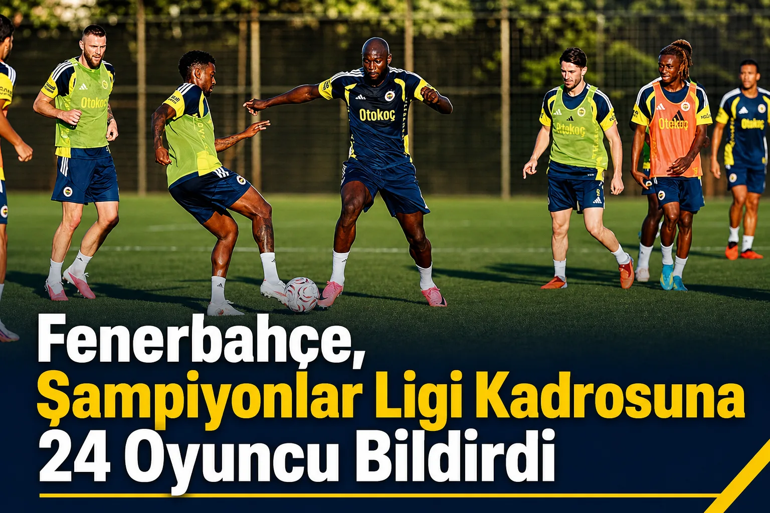Fenerbahçe, Şampiyonlar Ligi Kadrosuna 24 Oyuncu Bildirdi