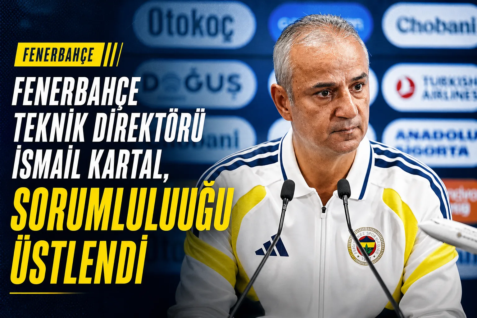 Fenerbahçe Teknik Direktörü İsmail Kartal, Sorumluluğu Üstlendi