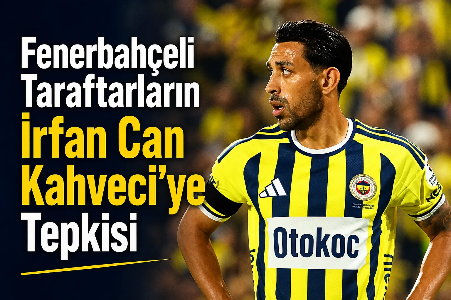 Fenerbahçeli Taraftarların İrfan Can Kahveci'ye Tepkisi