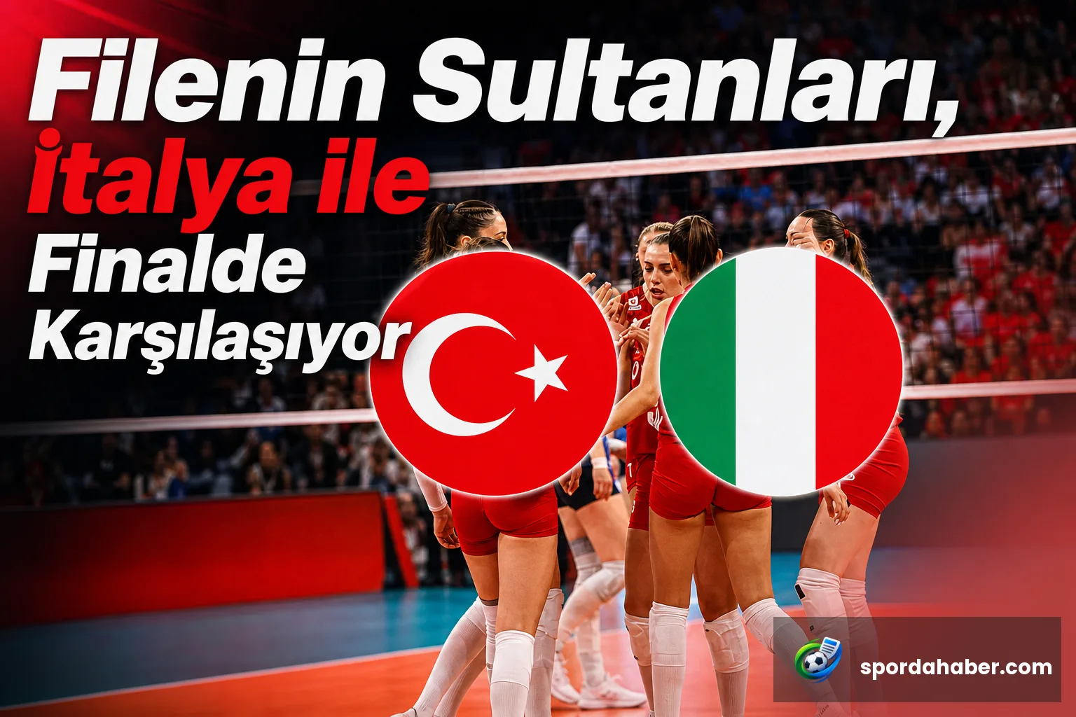 Filenin Sultanları, İtalya ile Finalde Karşılaşıyor