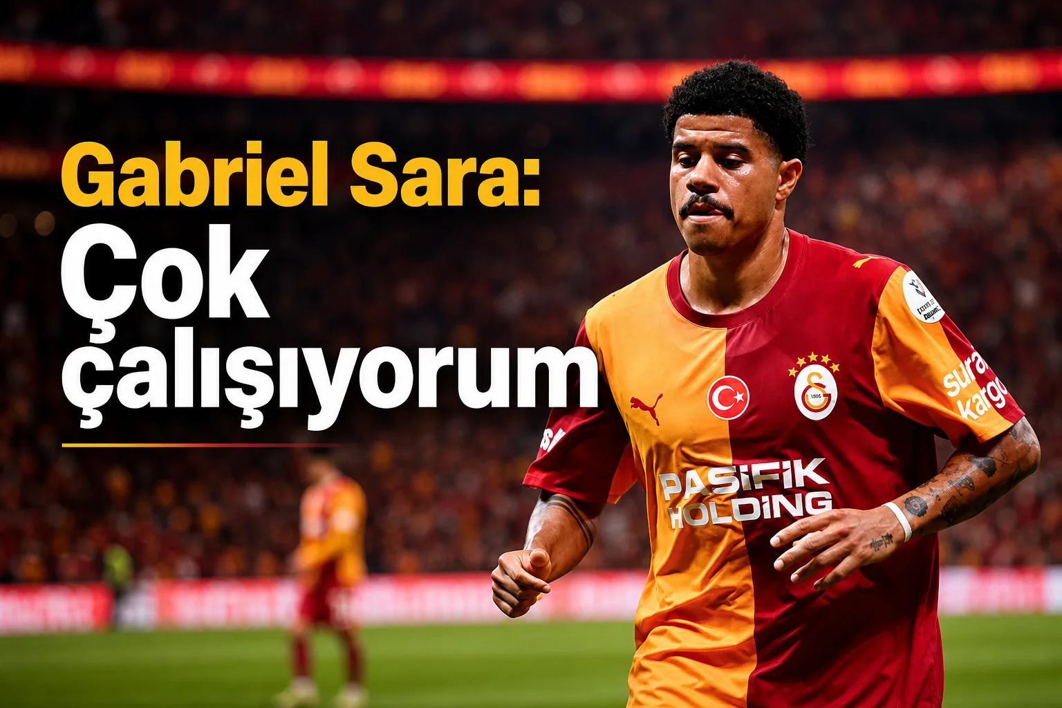 Gabriel Sara: Çok çalışıyorum