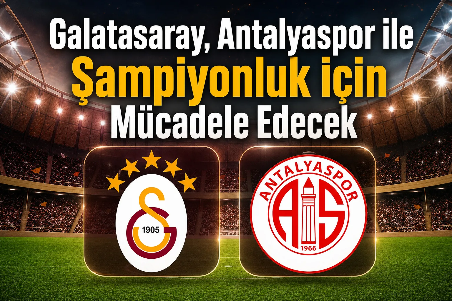 Galatasaray, Antalyaspor ile Şampiyonluk İçin Mücadele Edecek