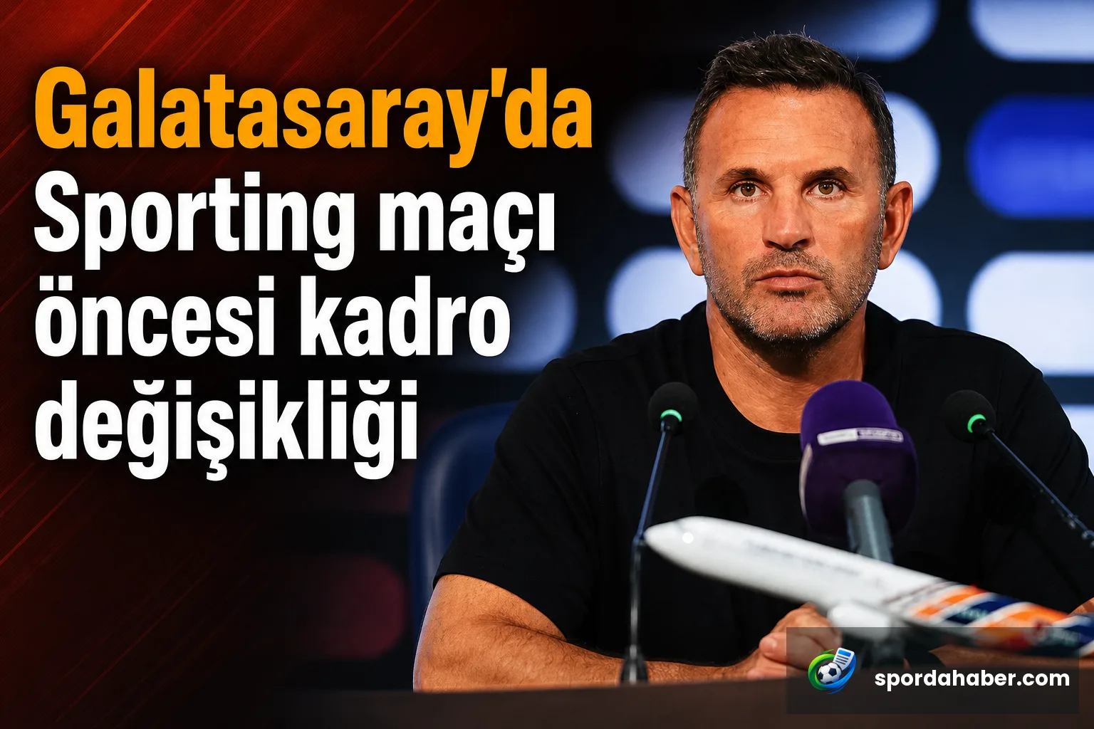Galatasaray'da Sporting maçı öncesi kadro değişikliği