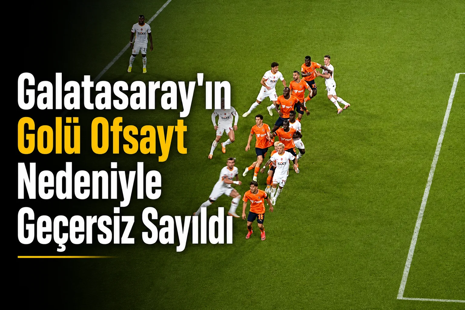 Galatasaray'ın Golü Ofsayt Nedeniyle Geçersiz Sayıldı