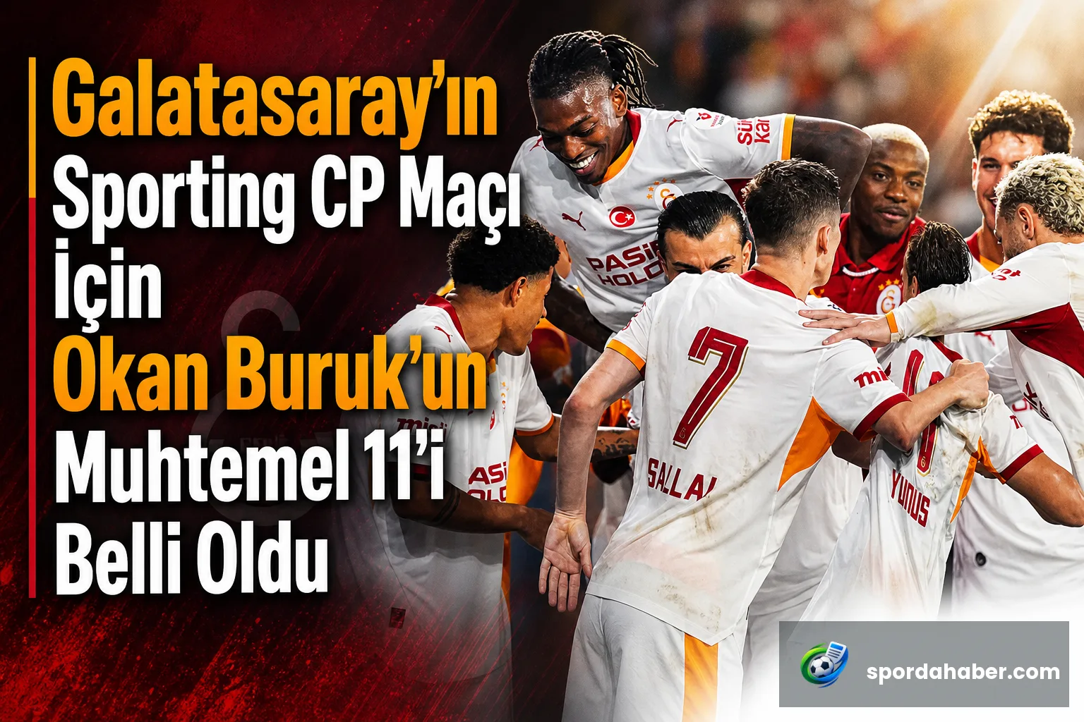 Galatasaray'ın Sporting CP Maçı İçin Okan Buruk'un Muhtemel 11'i Belli Oldu